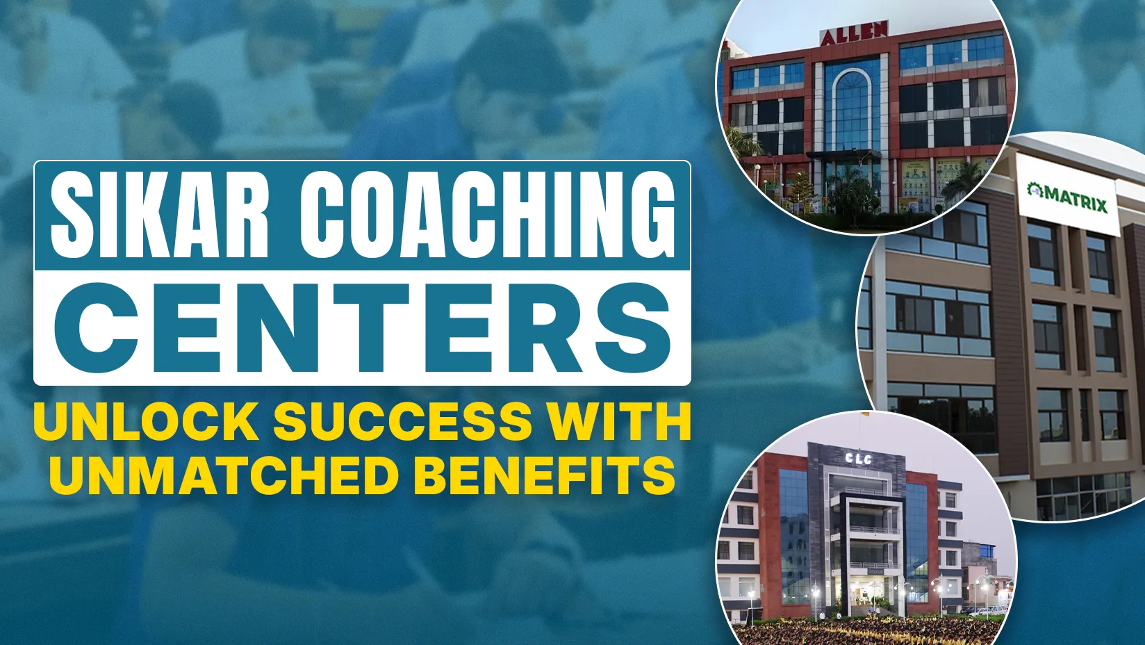 Sikar Coaching Centers: Unlock Success with Unmatched Benefits