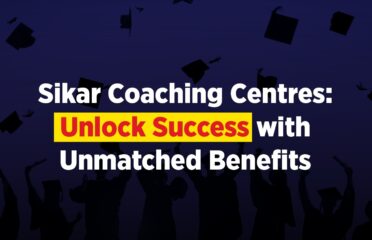 Sikar Coaching Centers: Unlock Success with Unmatched Benefits