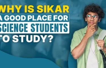Why is Sikar a Good Place for Science Students to Study?