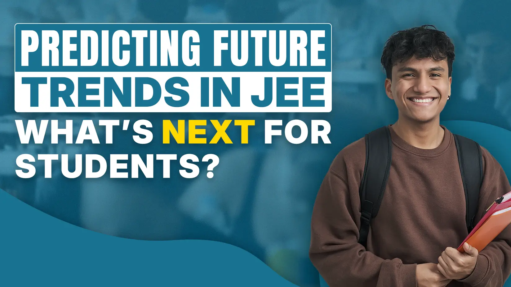 Predicting Future Trends in JEE: What's Next for Students?