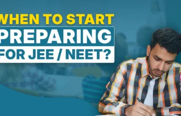 When to Start preparing for JEE / NEET?