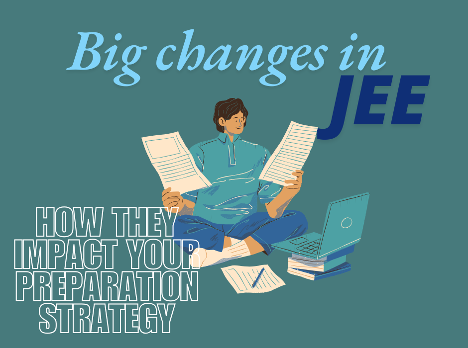 Big Changes in JEE Main 2025 How They Impact Your Preparation Strategy