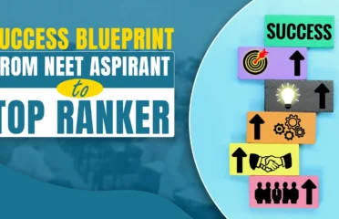 Success Blueprint: From NEET Aspirant to Top Ranker