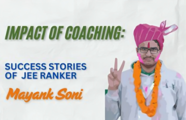 Impact of Coaching: Success Stories of JEE Ranker – Mayank Soni