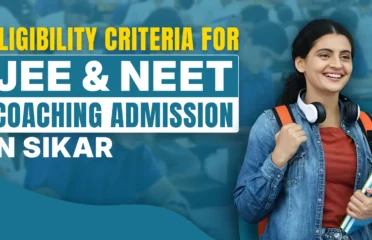 Eligibility Criteria for JEE & NEET Coaching Admission in Sikar