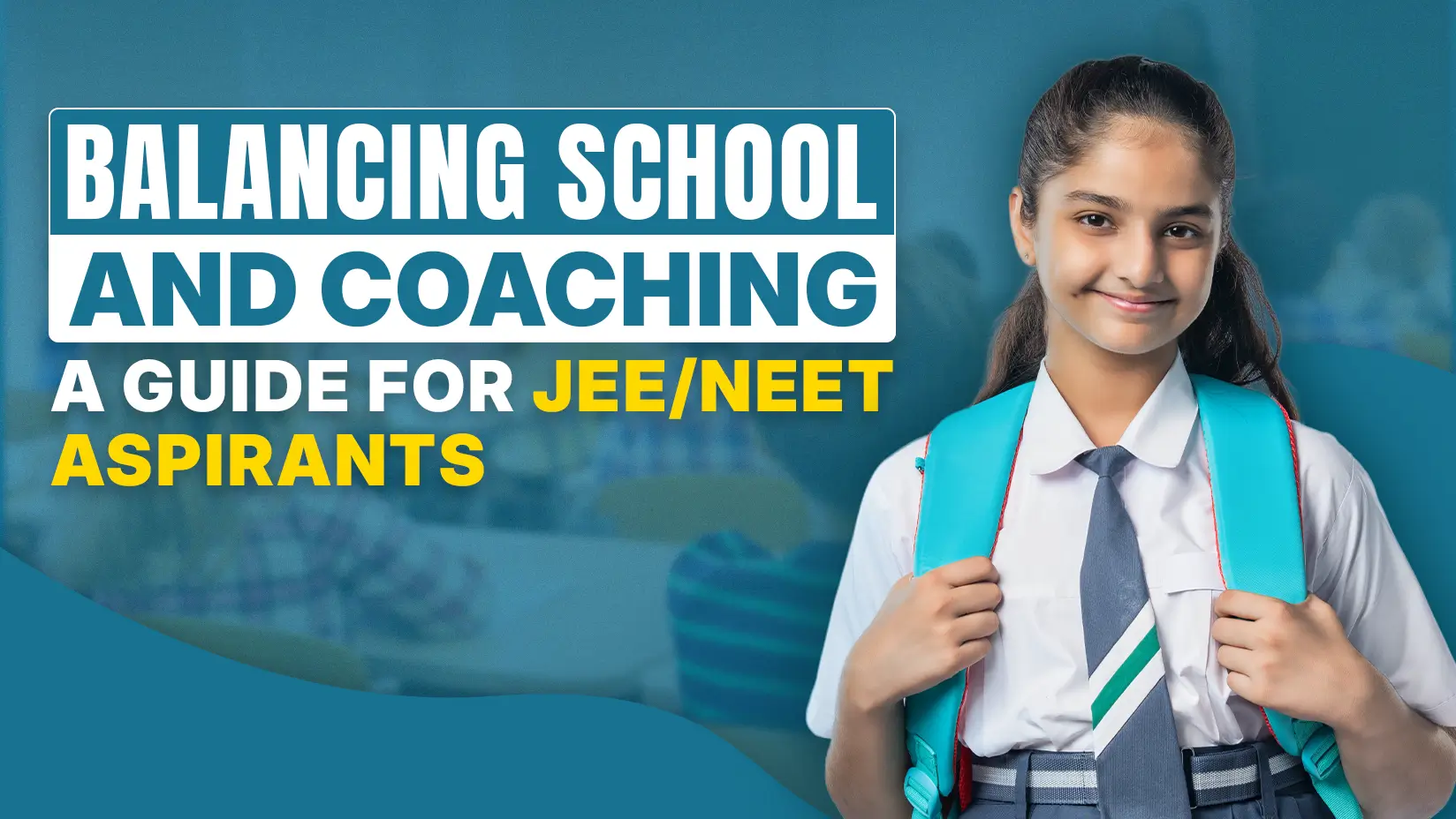 Balancing School and Coaching: A Guide for JEE/NEET Aspirants