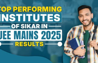 Top Performing Institutes of Sikar in JEE Mains 2025 Results