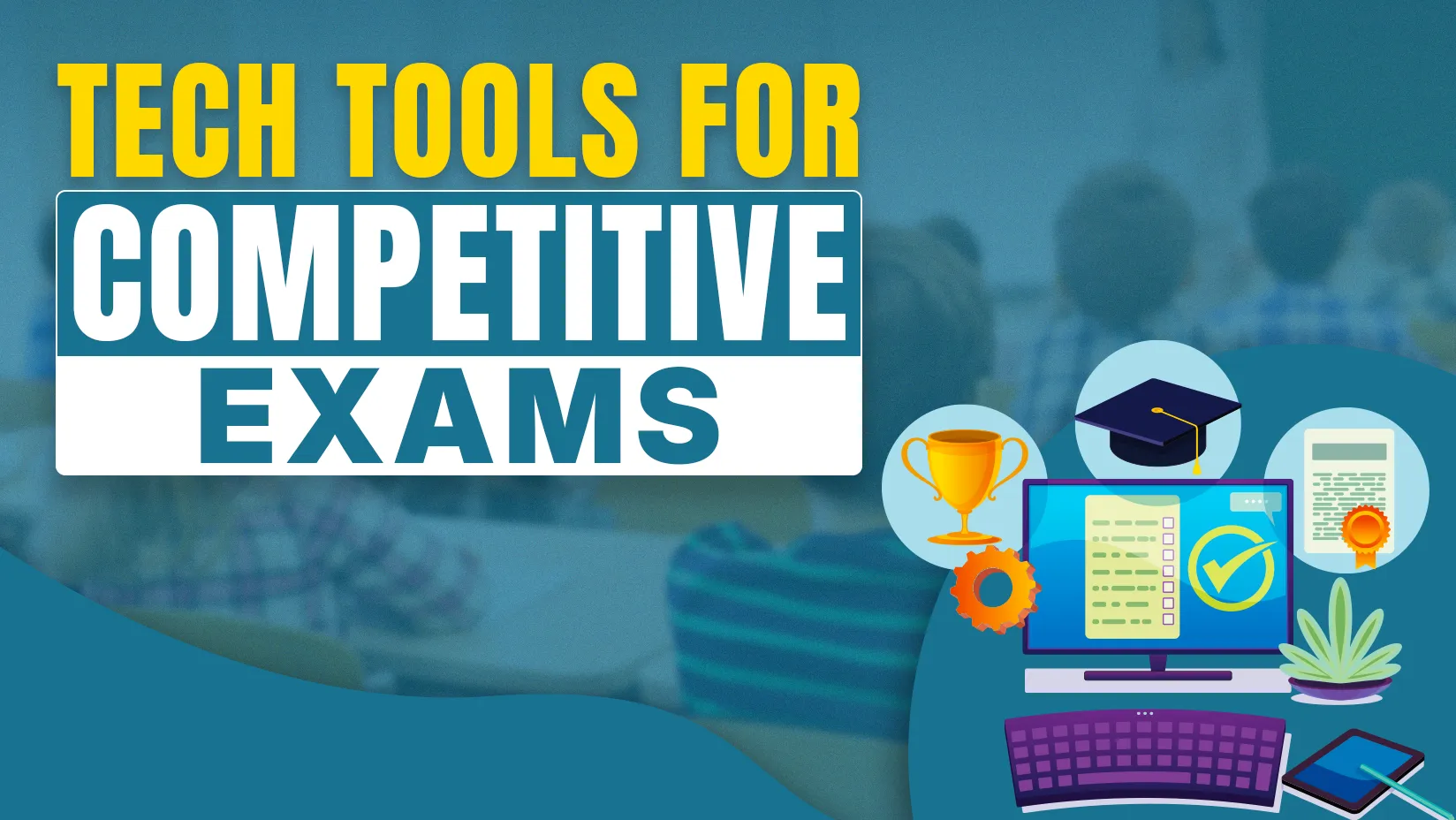 Tech Tools for Competitive Exams