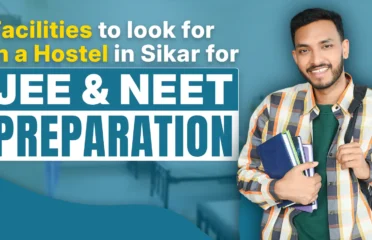 Facilities to look for in a Hostel in Sikar for JEE & NEET Preparation
