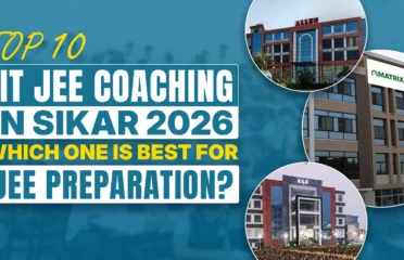 Top 10 IIT JEE Coaching in Sikar [2026]: Which One Is Best for JEE Preparation?