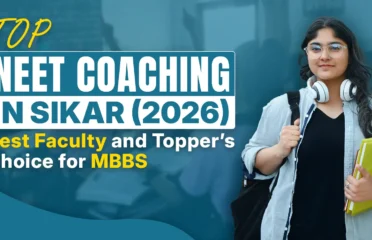 Top NEET Coaching in Sikar (2026): Best Faculty and Topper’s Choice for MBBS