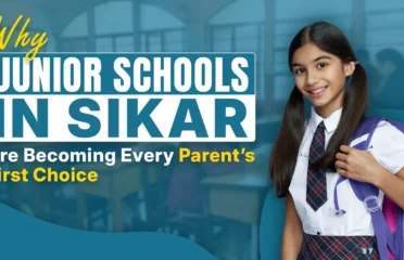 Why Junior Schools in Sikar Are Becoming Every Parent’s First Choice