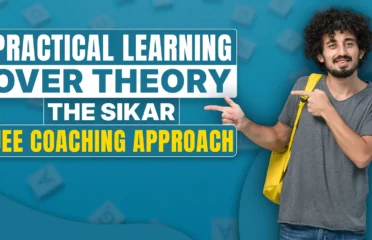 Practical Learning Over Theory: The Sikar JEE Coaching Approach