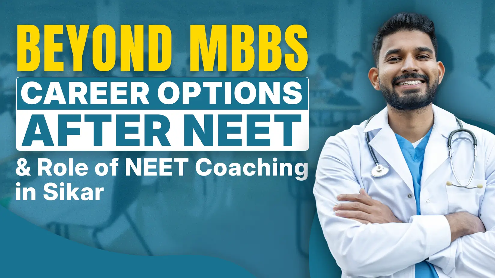 Beyond MBBS: Career Options After NEET & Role of NEET Coaching in Sikar