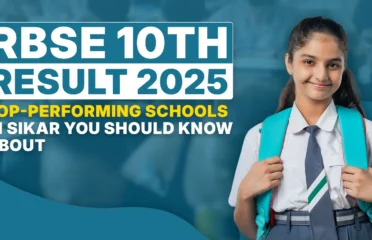 RBSE 10th Result 2025: Top-Performing Schools in Sikar You Should Know About