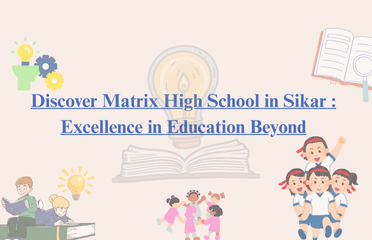 Matrix High School in Sikar: Excellence in Education Beyond