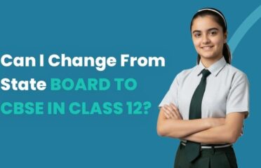 Can I Change from State Board to CBSE in Class 12?