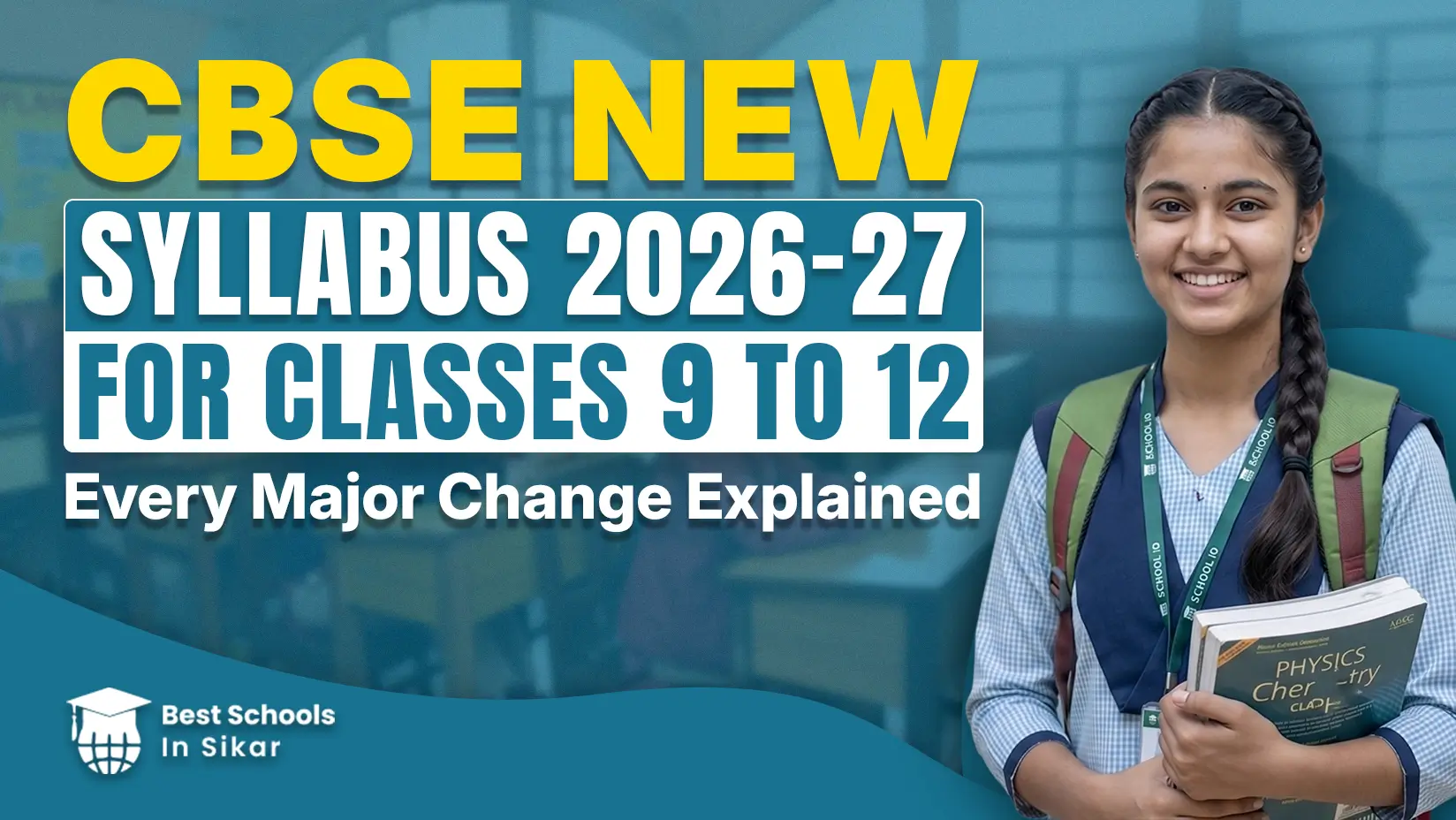CBSE New Syllabus 2026-27 for Classes 9 to 12: Every Major Change Explained (With Class-Wise Breakdown)