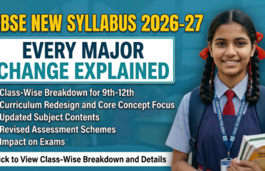 CBSE New Syllabus 2026-27 for Classes 9 to 12: Every Major Change Explained (With Class-Wise Breakdown)